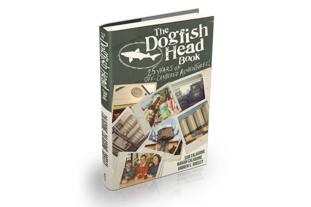 The Dogfish Head Book: 25 Years of Off-Centered Adventures